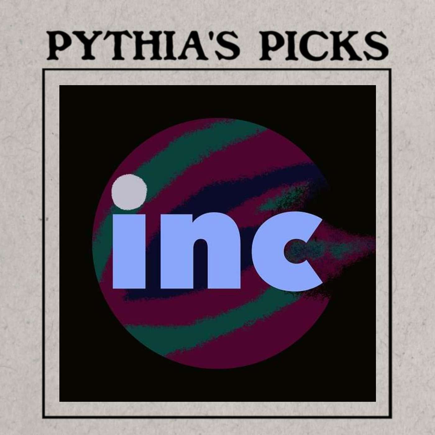 Pythia's Picks - inc: The Podcast