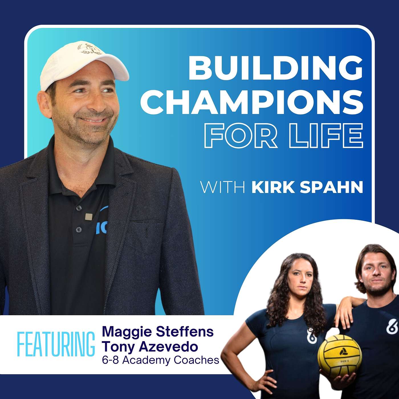 The 6-8 Academy's Revolutionary Approach to Athlete Development with Tony Azevedo and Maggie Steffens