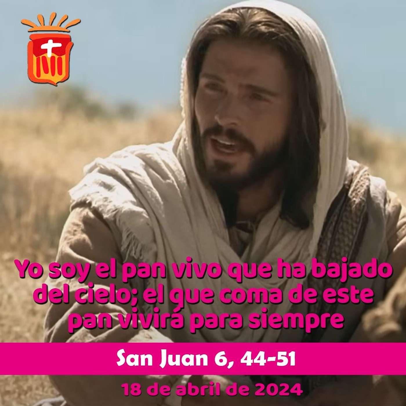 2024-04-18 San Juan 6, 44-51: Jueves III Pascua.