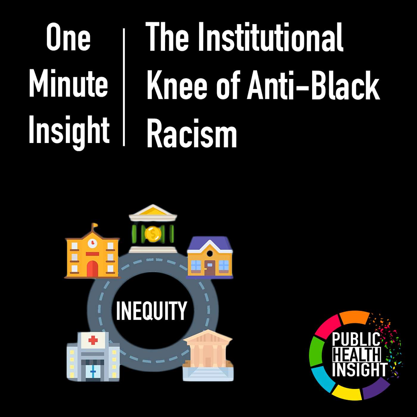 One Minute Insight: The Institutional Knee of Anti-Black Racism