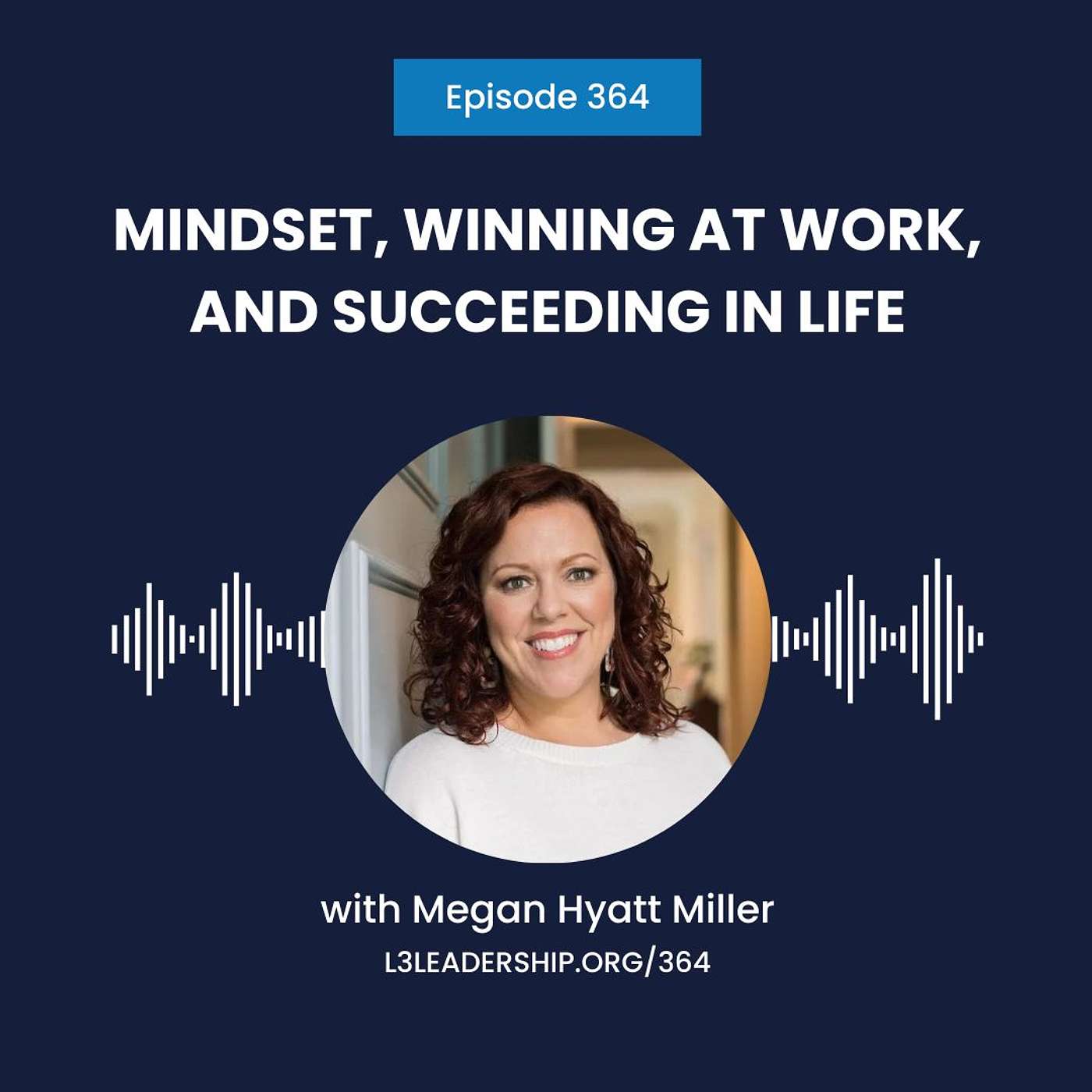 Megan Hyatt Miller on Mindset, Winning at Work, and Succeeding in Life