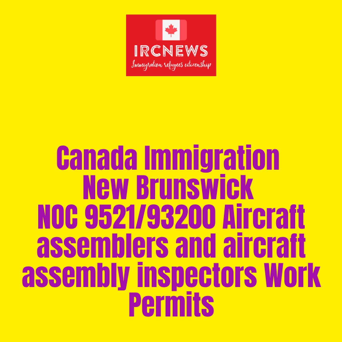 Canada Immigration New Brunswick NOC 9521/93200 Aircraft assemblers and aircraft assembly inspectors Work Permits episode artwork