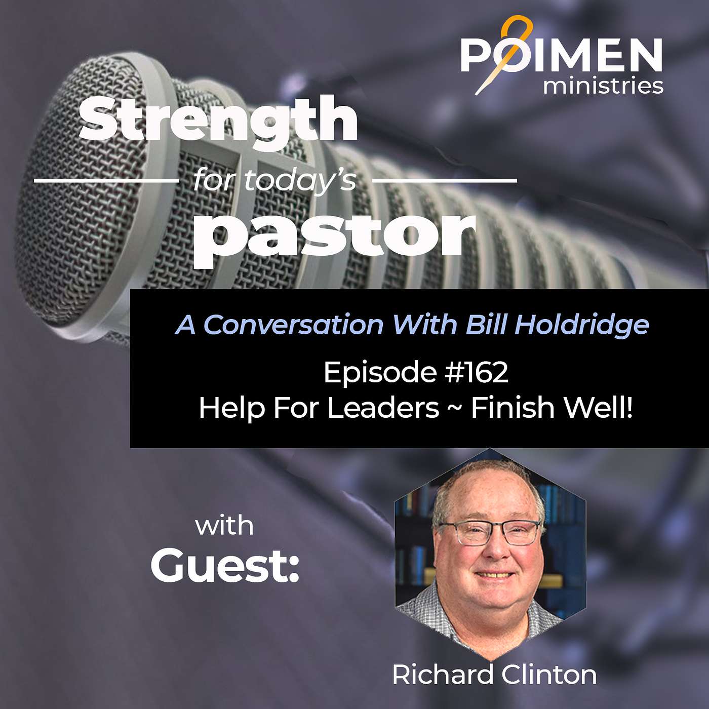 162- Help for Leaders- Finish Well! (with Dr. Richard Clinton)