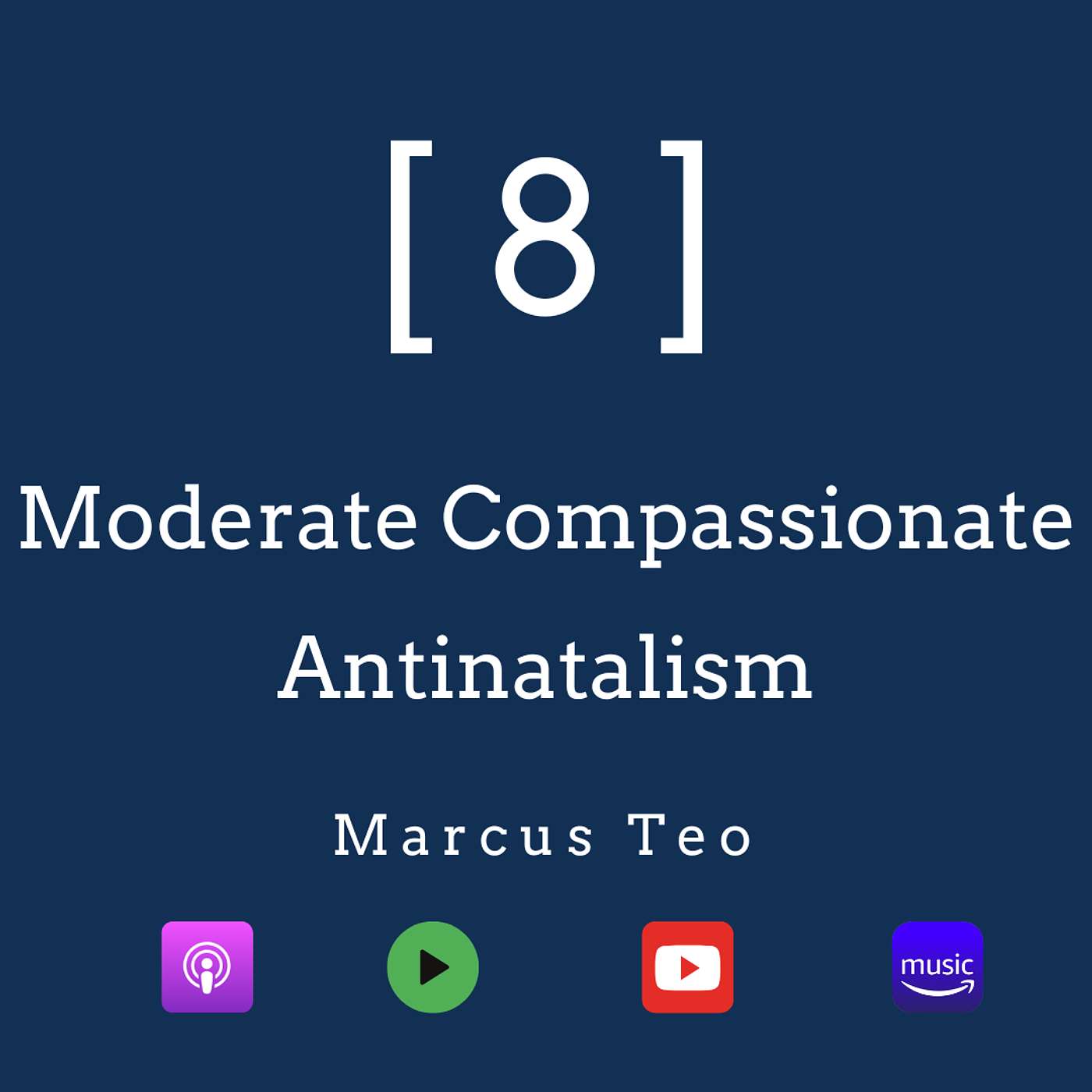 Moderate Compassionate Antinatalism with Marcus Teo Moderate Compassionate Antinatalism with Marcus Teo
