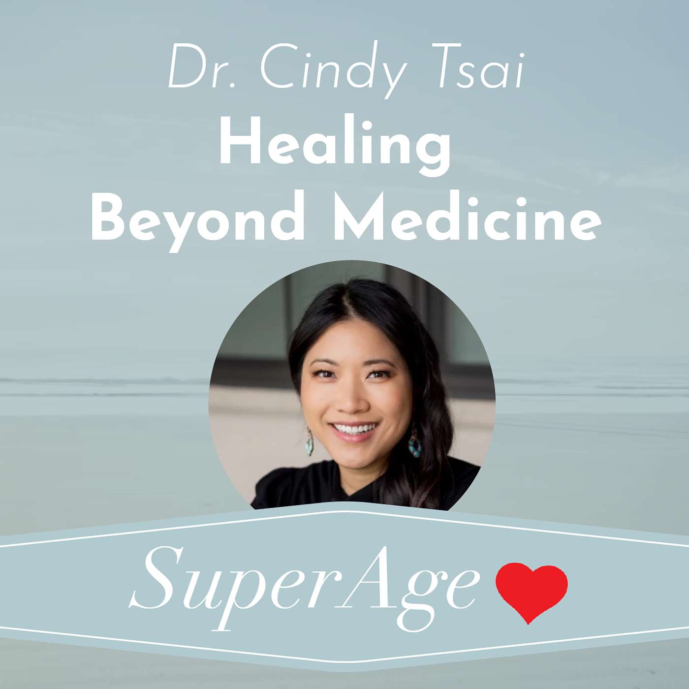 Dr. Cindy Tsai: Healing Beyond Medicine