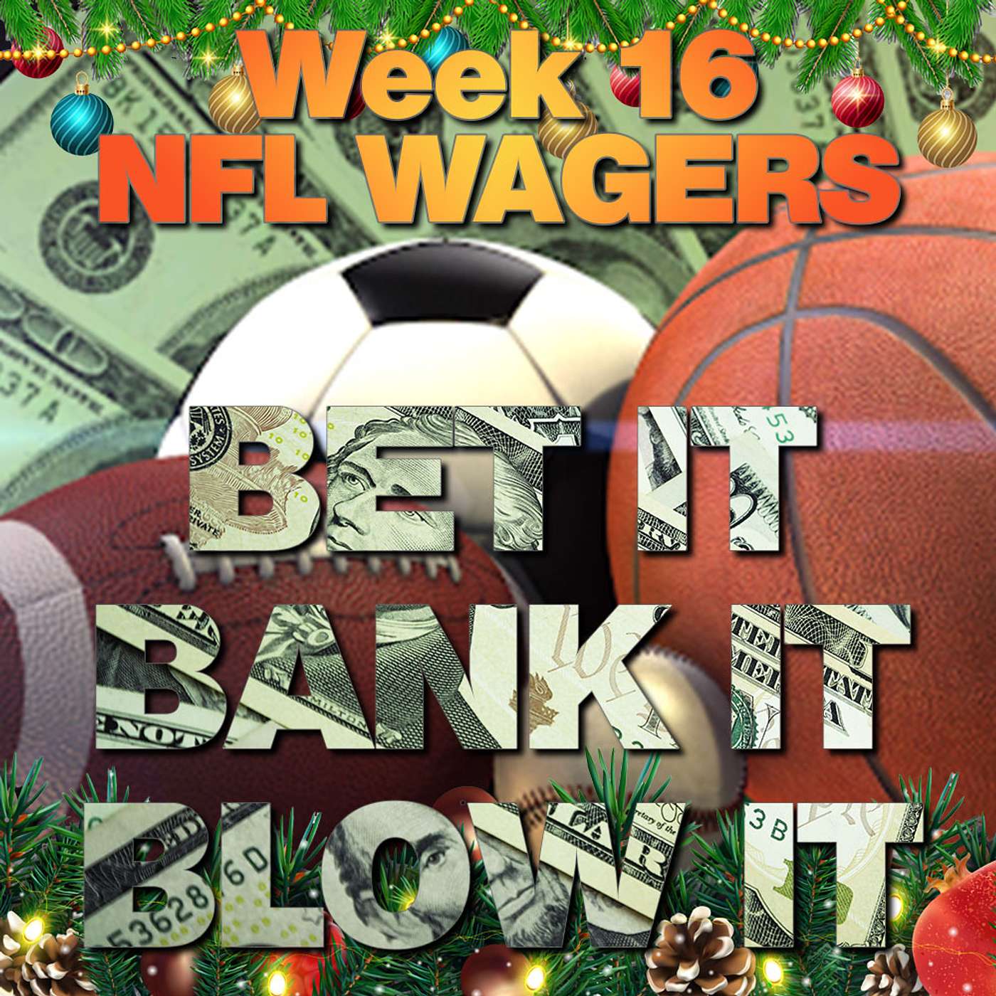 Bet It, Bank It, Blow It - Week 16 NFL Wagers and Betting Advice #NFL #NFLBetting #NFLWeek16 episode artwork