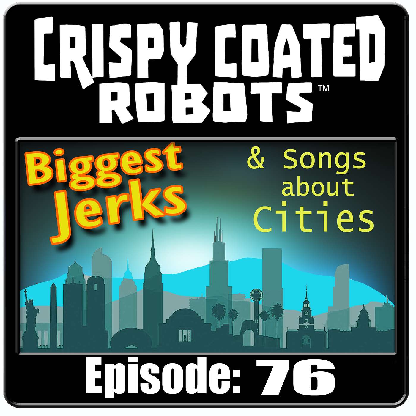 CRISPY COATED ROBOTS #76 - Biggest Movie Jerks and Best Songs About Cities