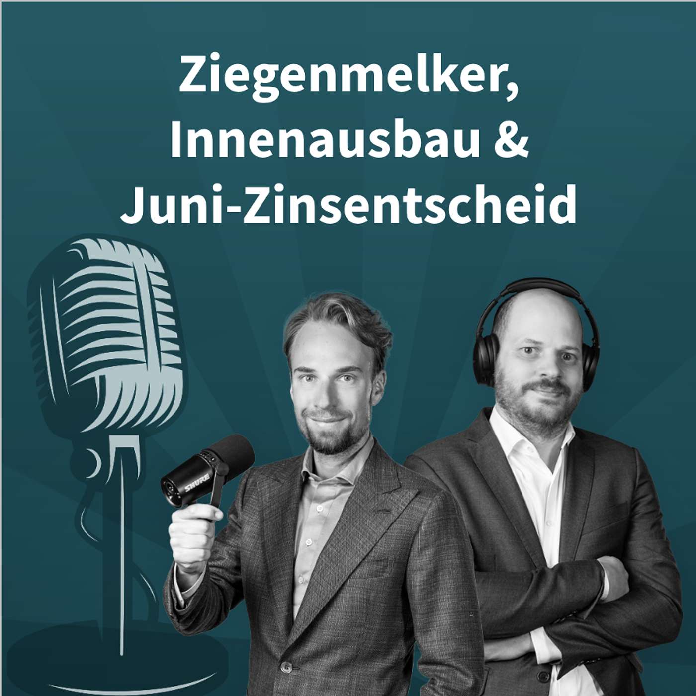 How to Real Estate Podcast #142: Ziegenmelker, Innenausbau & Juni-Zinsentscheid