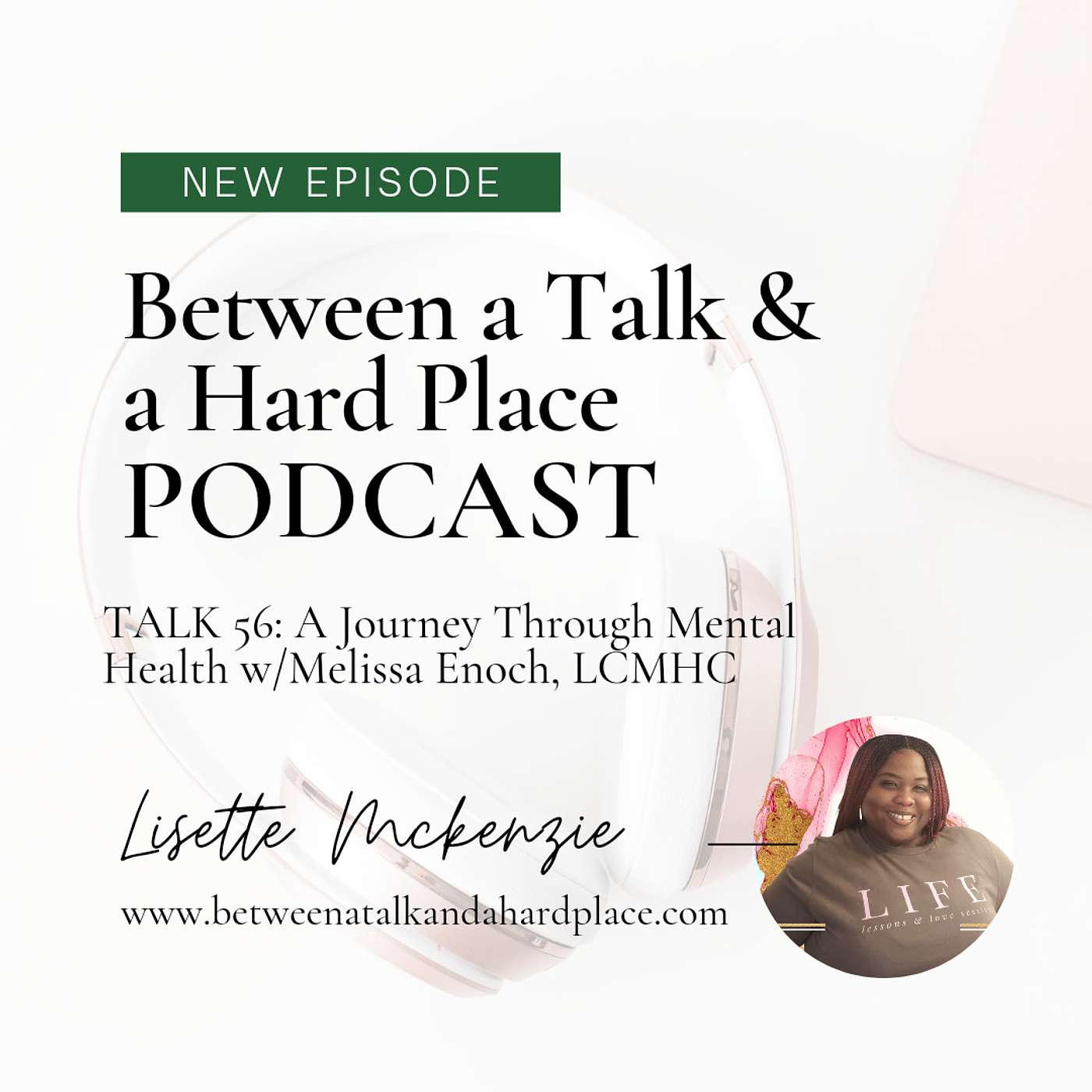 Talk 56: A Journey Through Mental Health w/ Melissa Enoch, LCMHC