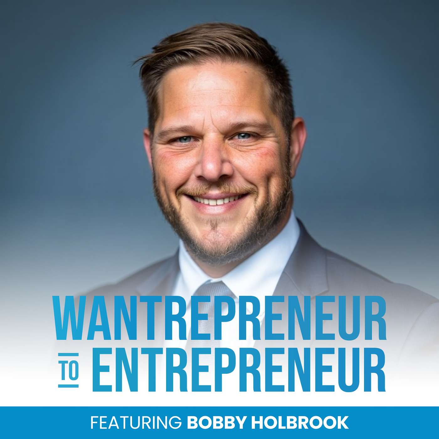 The Wantrepreneur to Entrepreneur Podcast