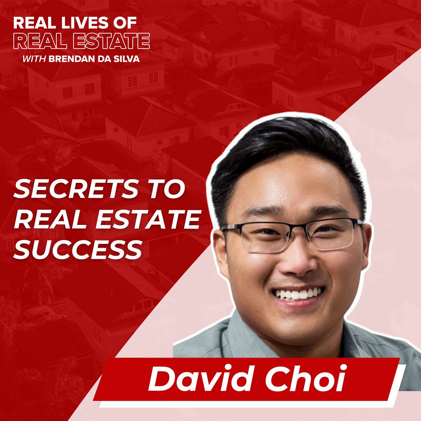 Real Lives of Real Estate w/ Brendan Da Silva