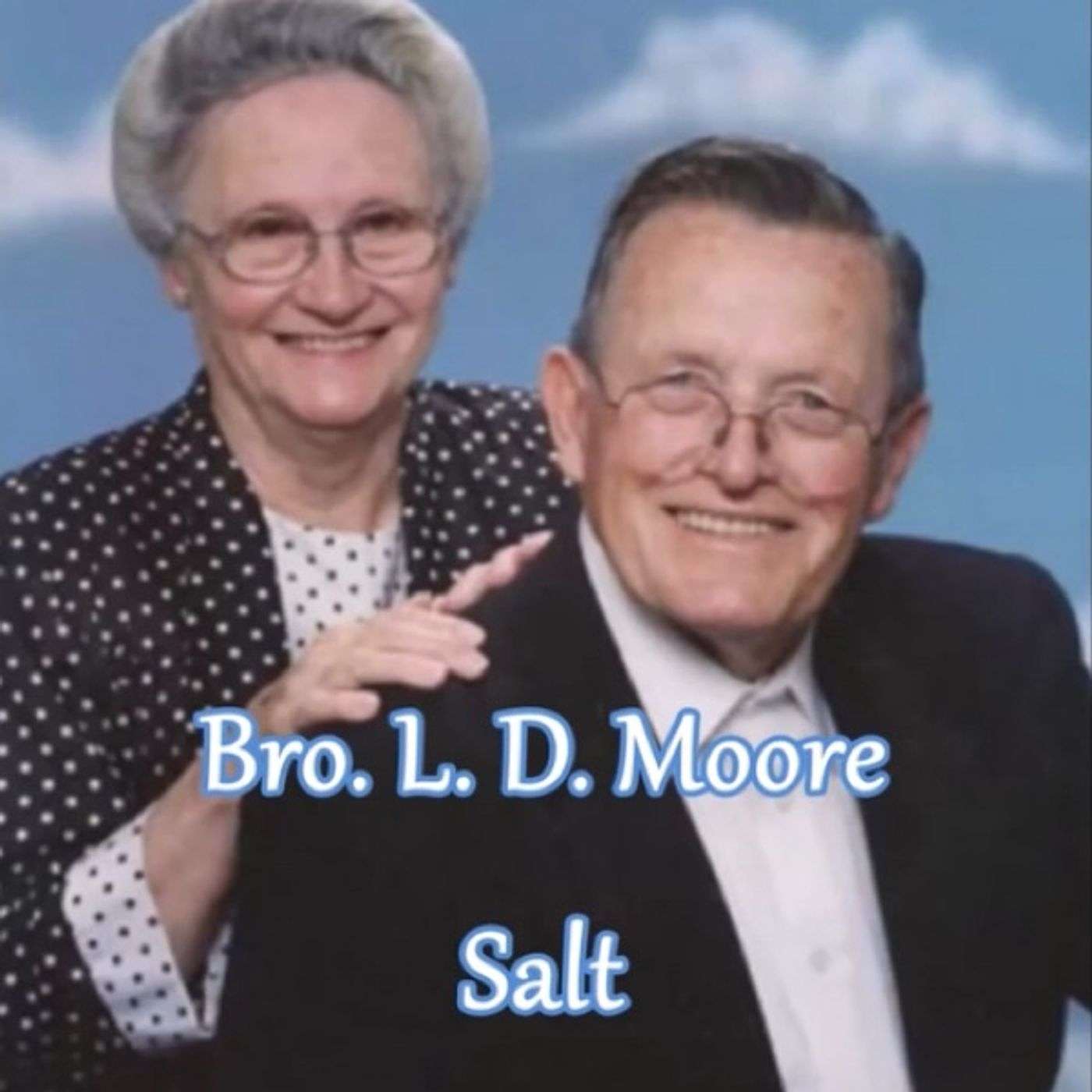 Rev. L.D Moore- “Salt”