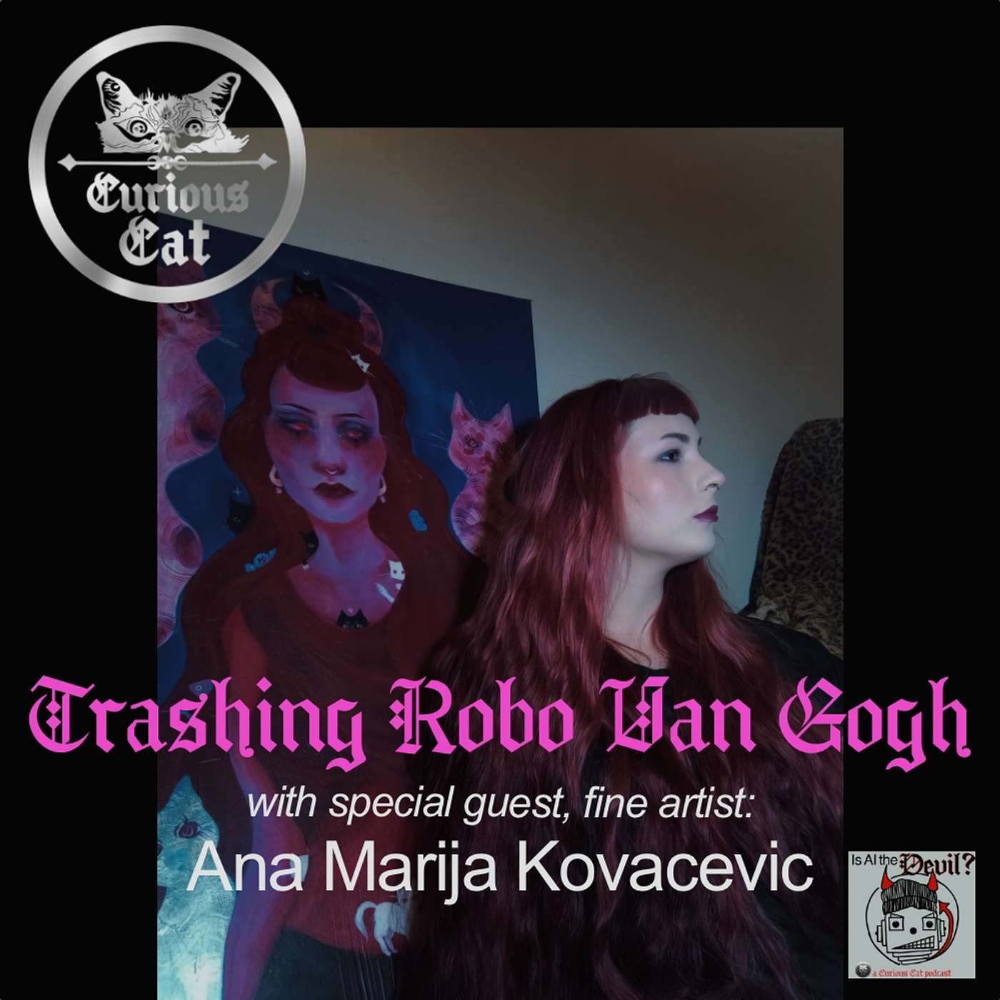 Is AI the Devil? Episode #7: Trashing RoboVanGogh with Ana Marija Kovacevic