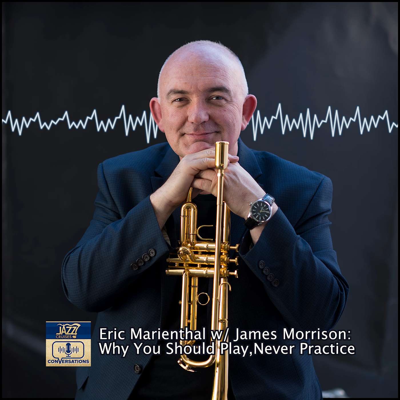 Eric Marienthal w/ James Morrison: Why You Should Play, Never Practice