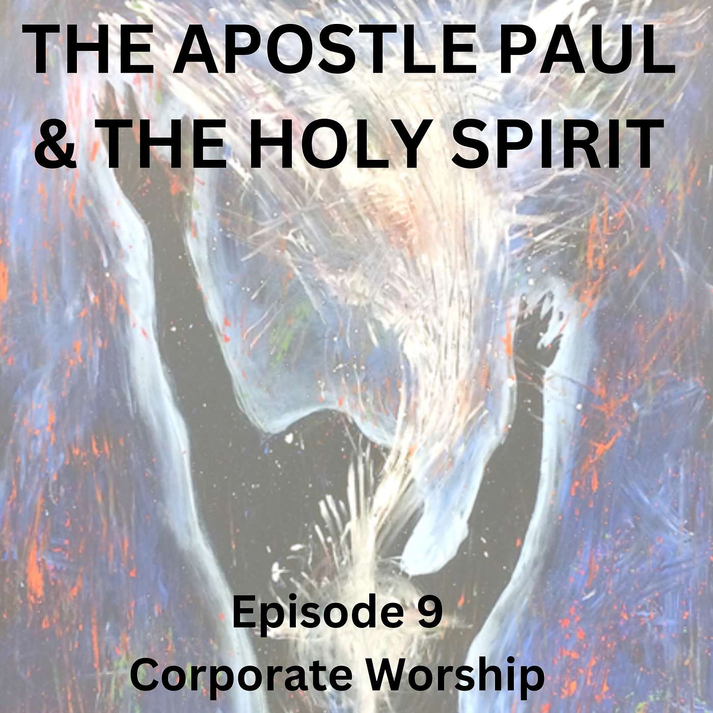 E9 The Apostle Paul & the Holy Spirit: Corporate Worship episode artwork