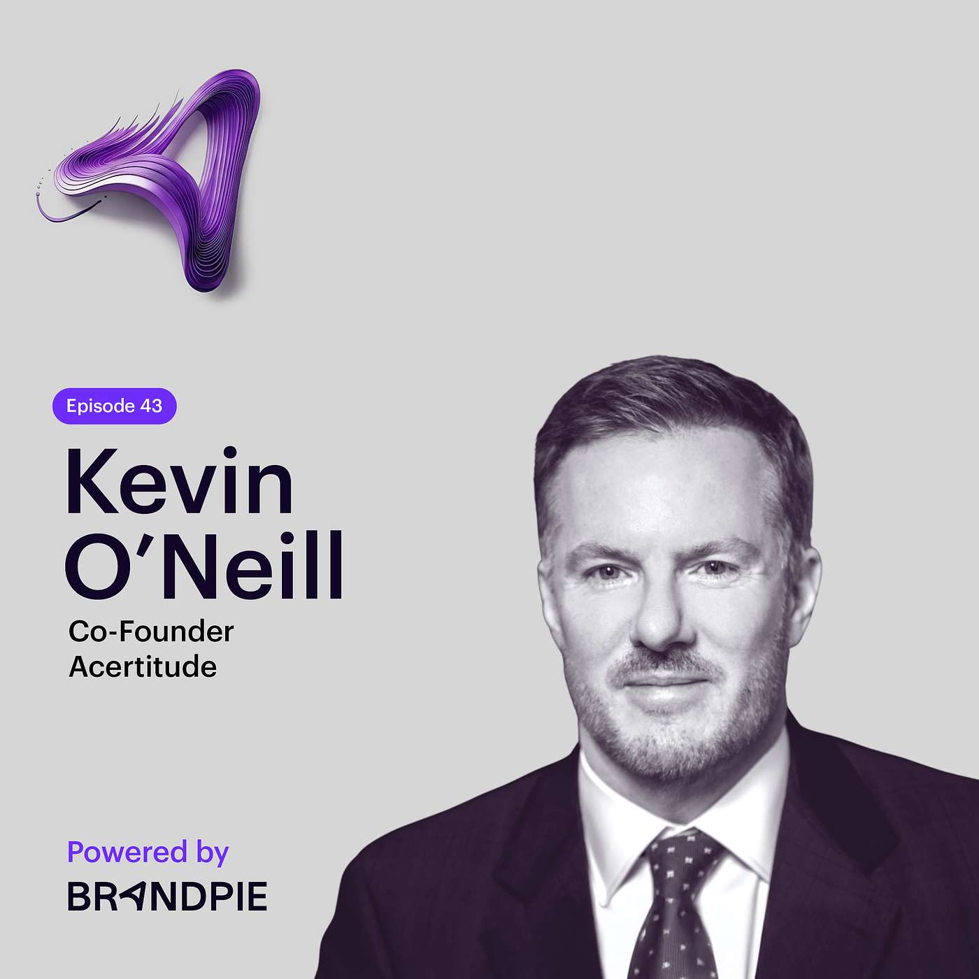 The Selfless Path to Getting What You Want with Co-Founder of Acertitude, Kevin O'Neill - Episode 43 episode artwork