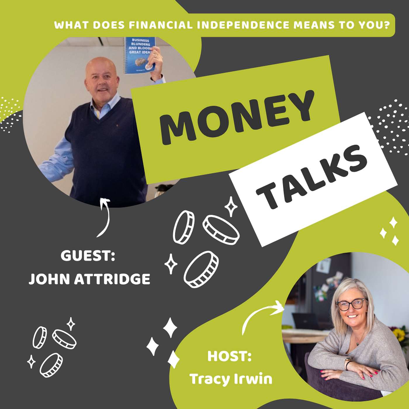 Money Talks: Financial Independence chats with Tracy Irwin - Episode Eighteen John Attridge episode artwork