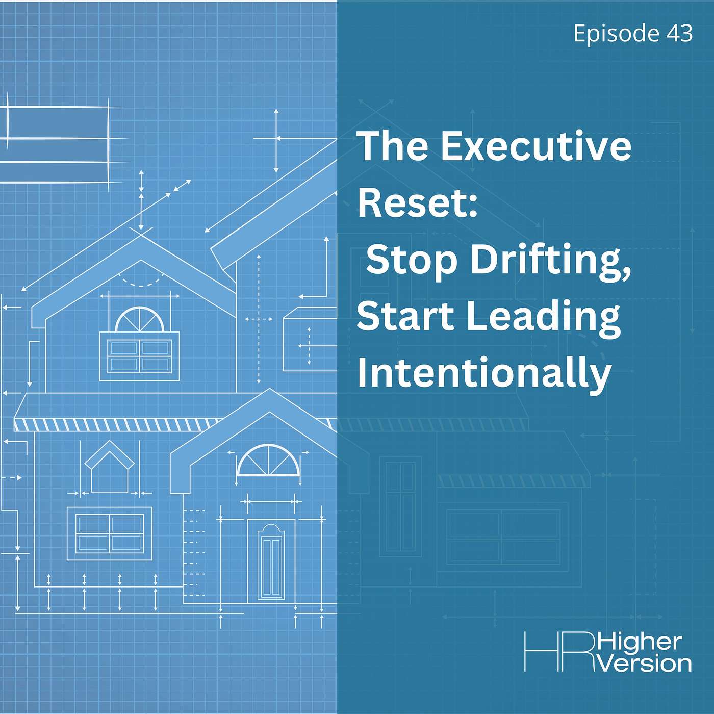 43: The Executive Reset: Stop Drifting, Start Leading Intentionally