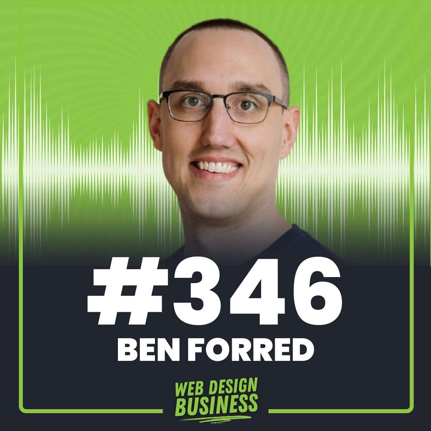 346 - Landing $7,500 Website Projects (in the first year of business) with Ben Forred