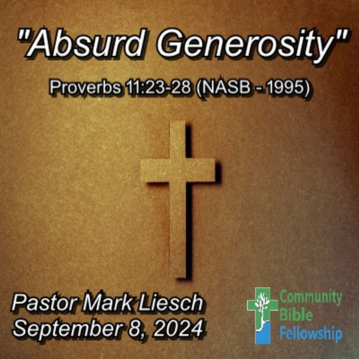 09.08.24 Absurd Generosity - Proverbs 11:23-28