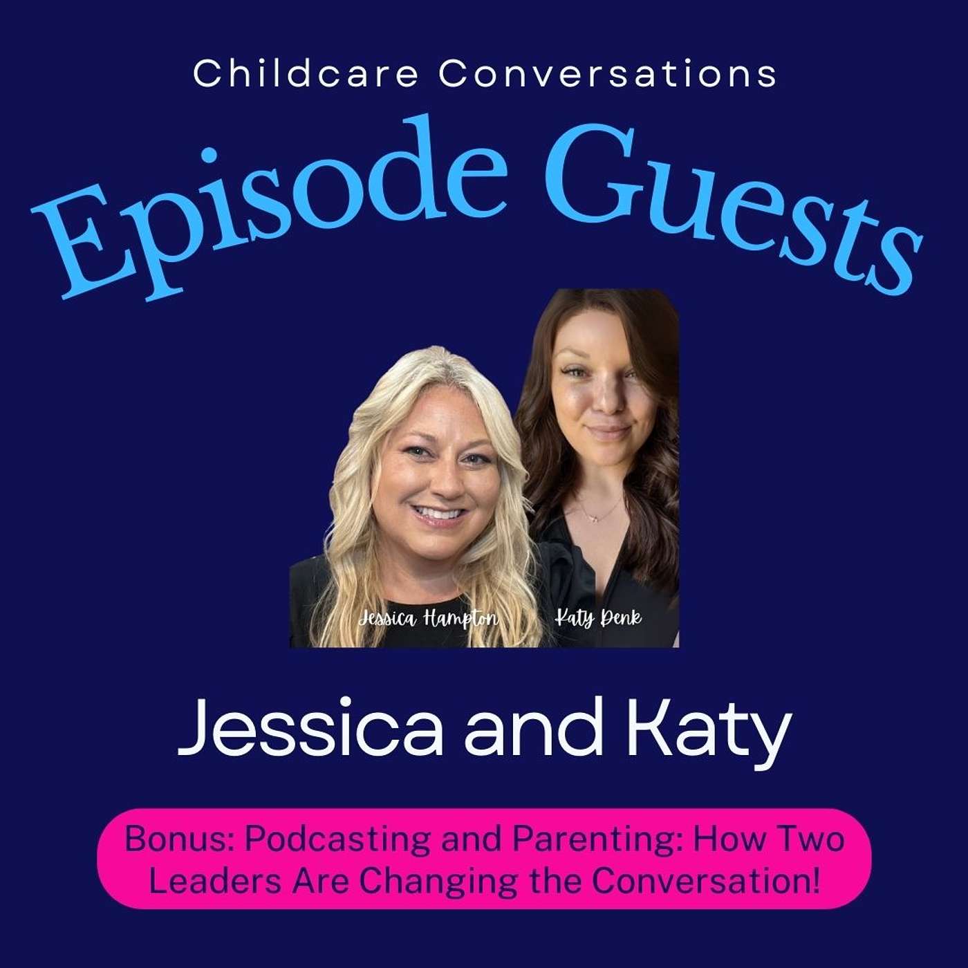 Bonus Episode:  Podcasting and Parenting: How Two Leaders Are Changing the Conversation! With Jessica and Katy episode artwork