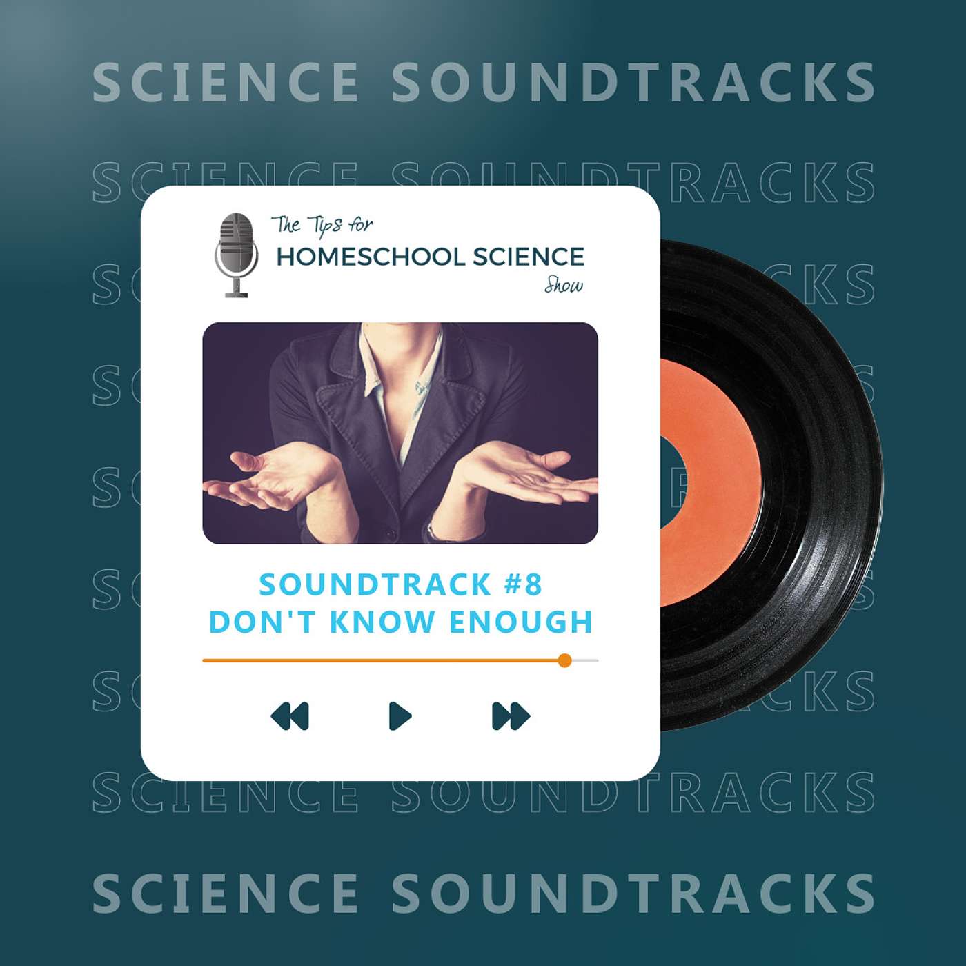 Ep 109 - Don't Know Enough {Science Soundtrack #8}