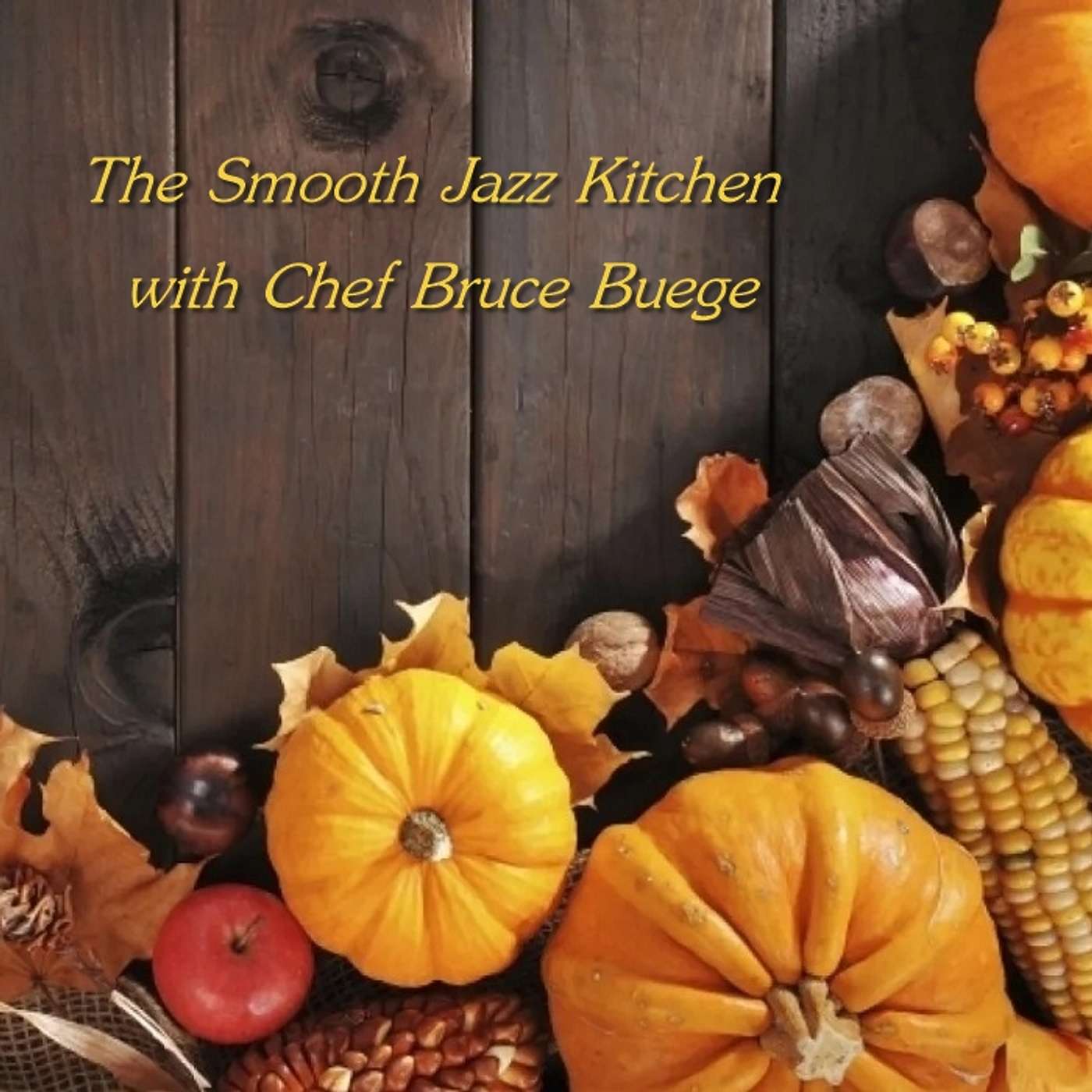 The Smooth Jazz Kitchen with Chef Bruce Buege - Thanks for Being Here