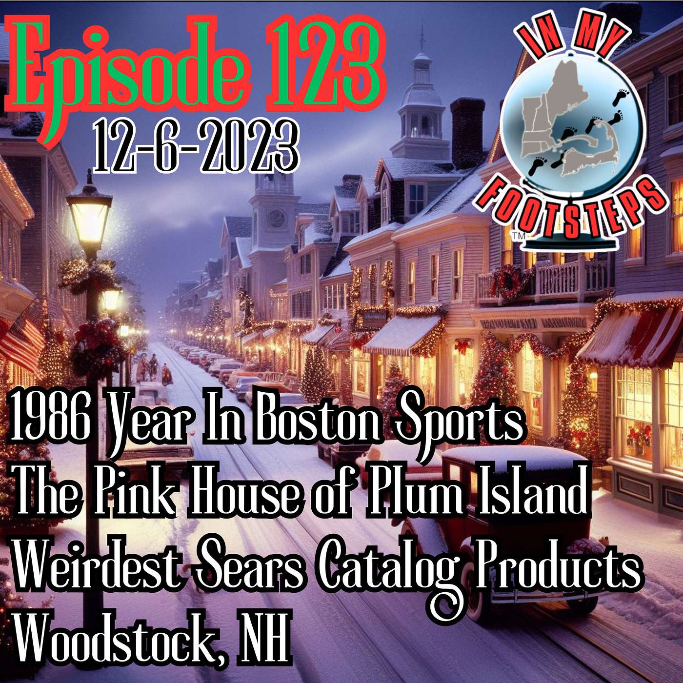 Episode 123: 1986 Year In Boston Sports, The Pink House of Plum Island, Weirdest Sears Catalog Products Ever, Woodstock NH(12-6-2023)