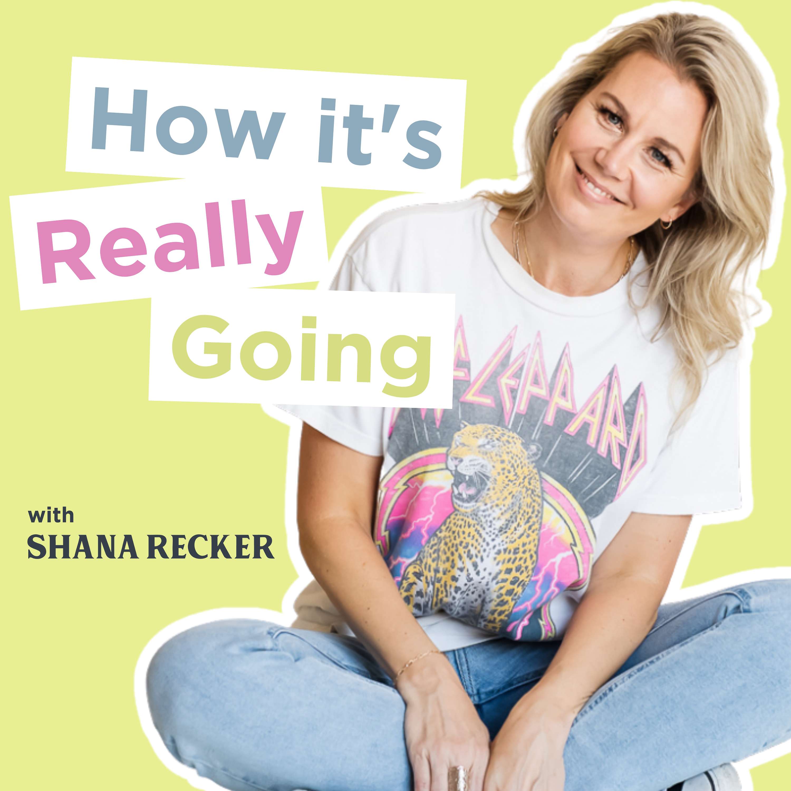 How It\'s Really Going with Shana Recker