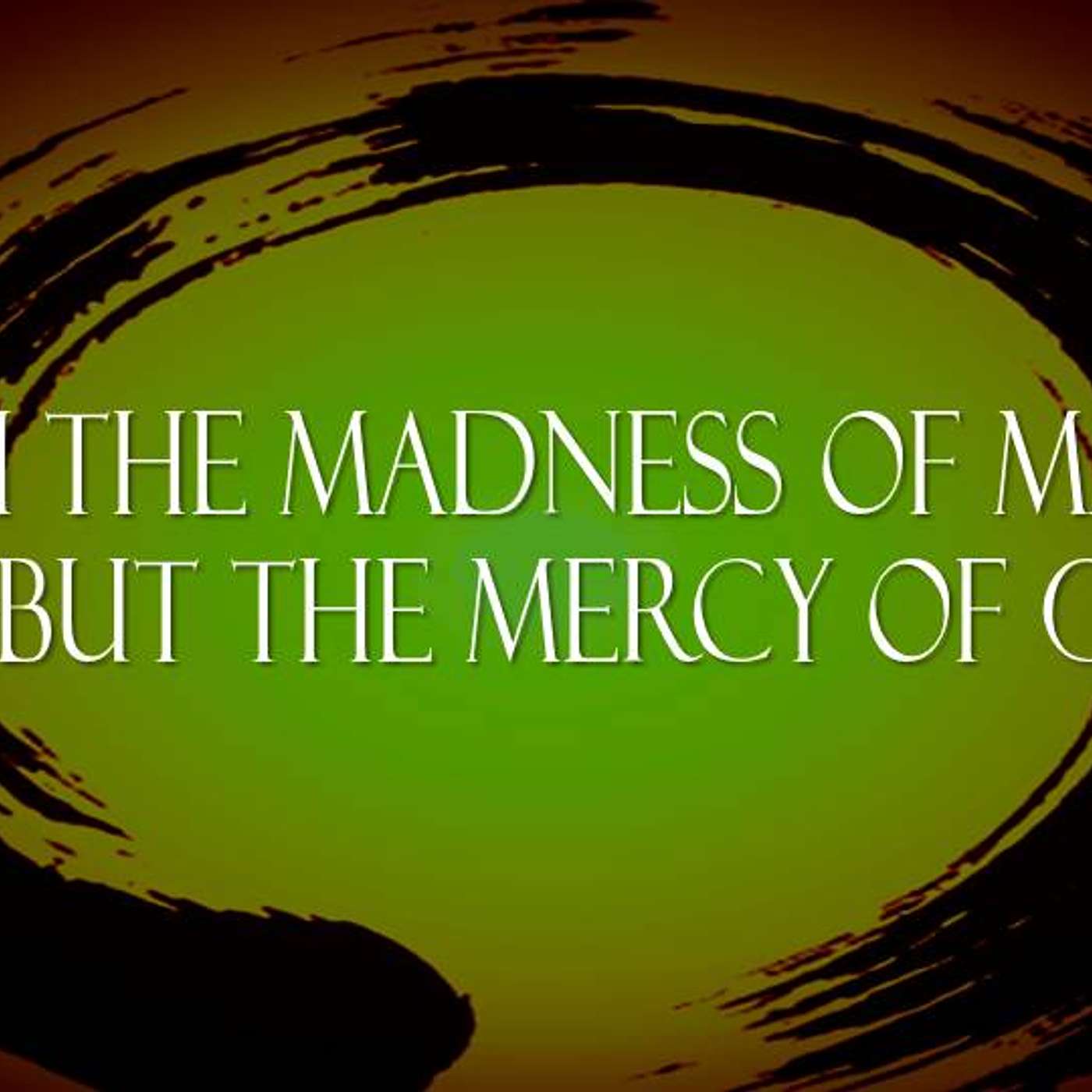 Oh The Madness of Man, Oh, But The Mercy of God episode artwork