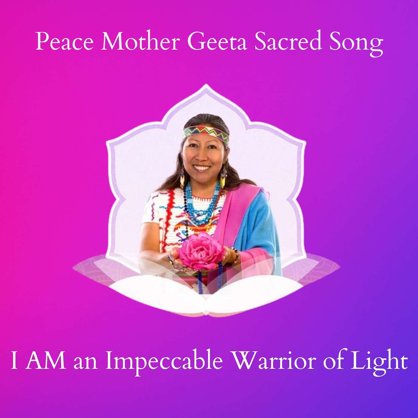 I AM an Impeccable Warrior of Light Meditation l Peace Mother Geeta Sacred Song I AM an Impeccable Warrior of Light Meditation l Peace Mother Geeta Sacred Song