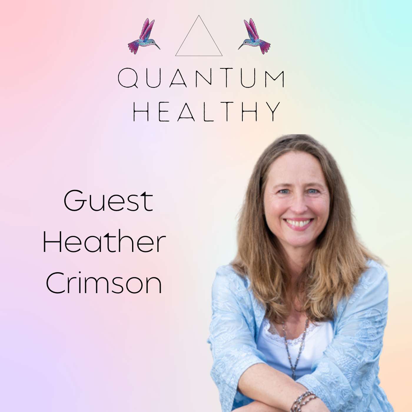 E6 Heather Crimson - Healing Trauma with a Quantum Therapist