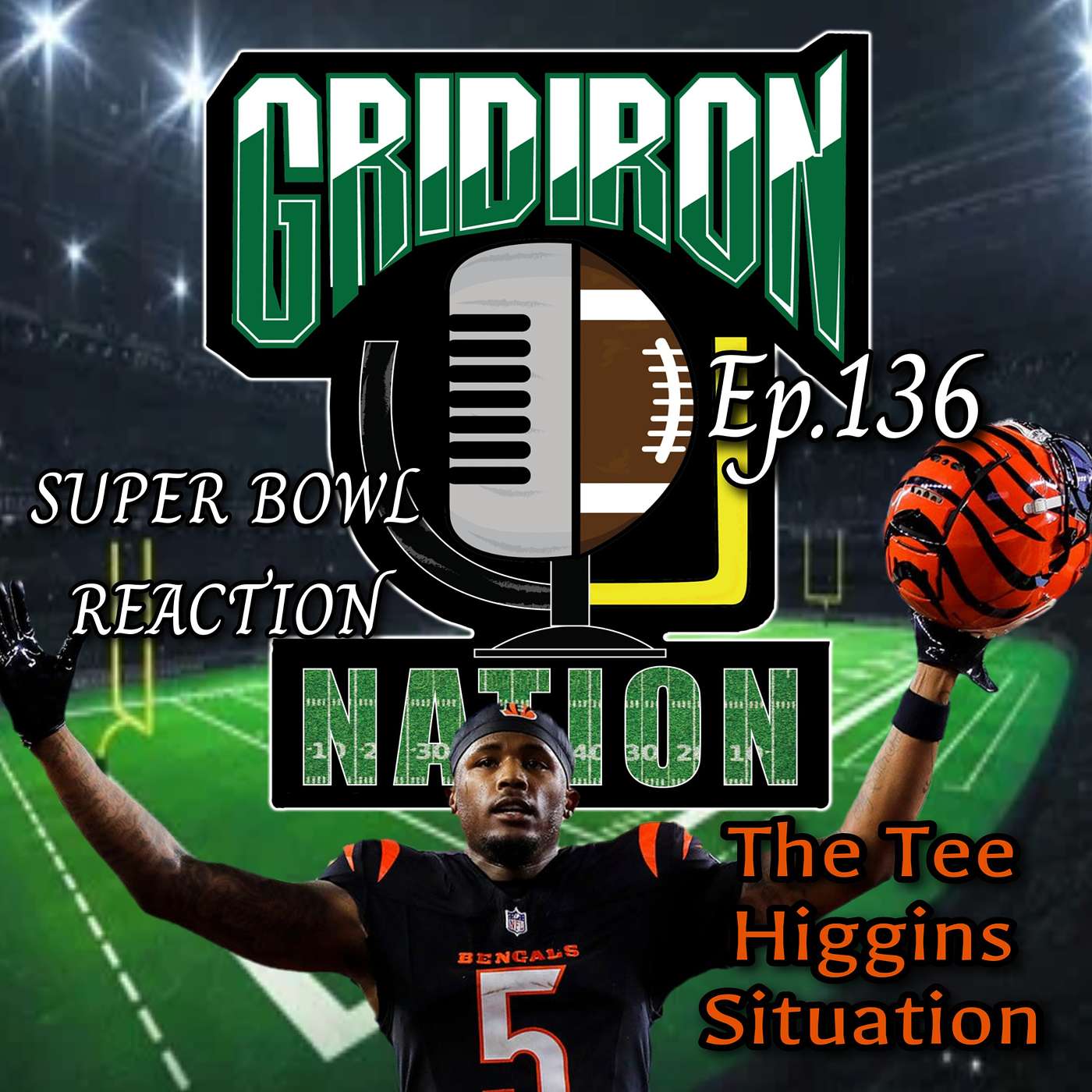 Gridiron Nation 136: Tee Higgins and My SB Reaction...