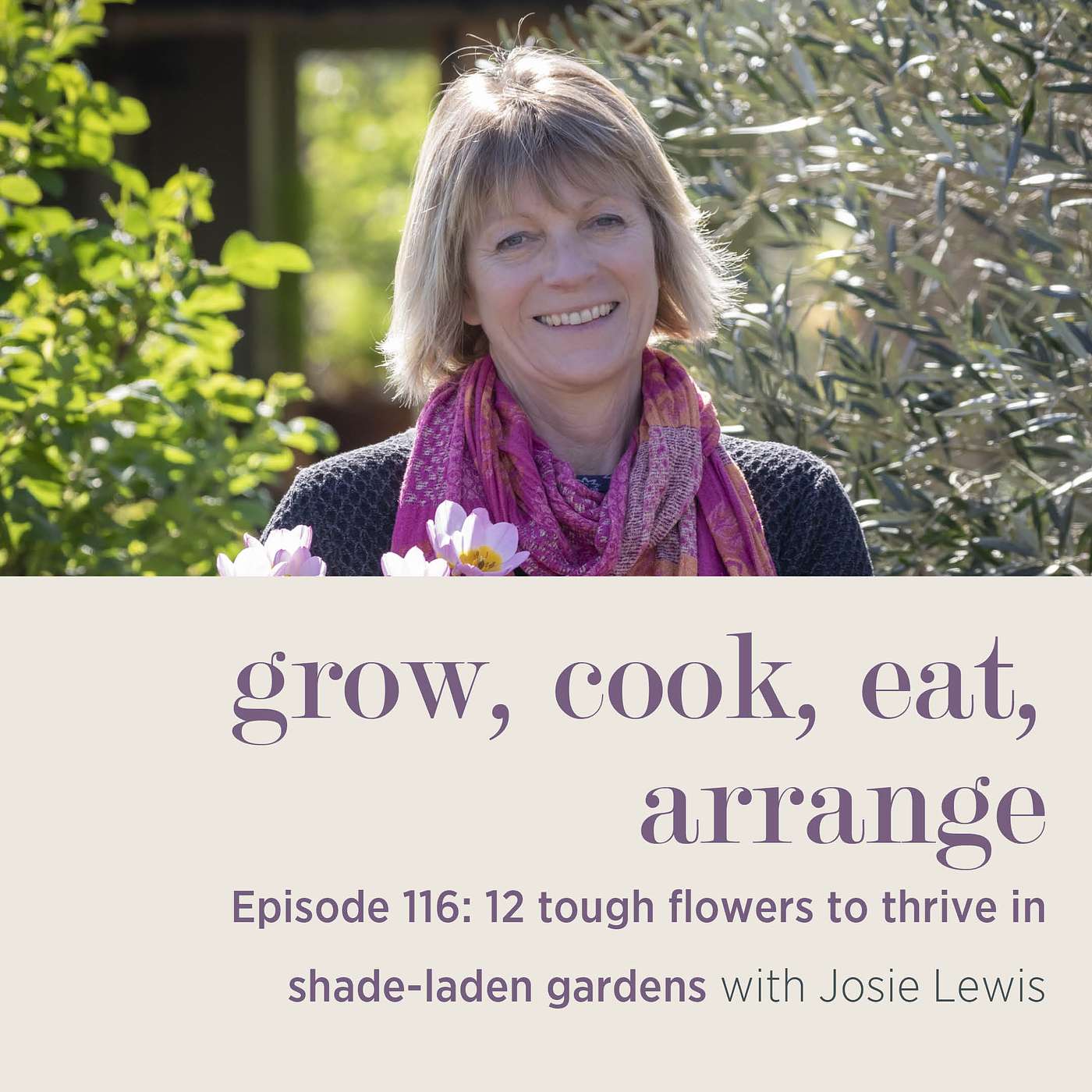 cover of episode 12 Tough Flowers to Thrive in Shade-Laden Gardens with Josie Lewis - Episode 116