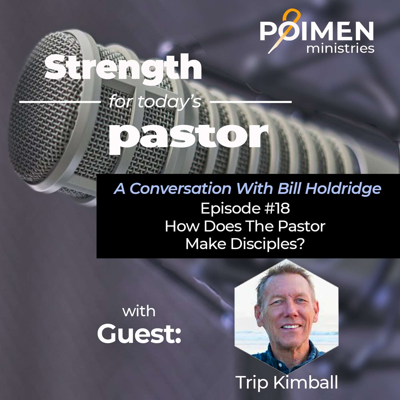 018 - How Does the Pastor Make Disciples? - with Trip Kimball