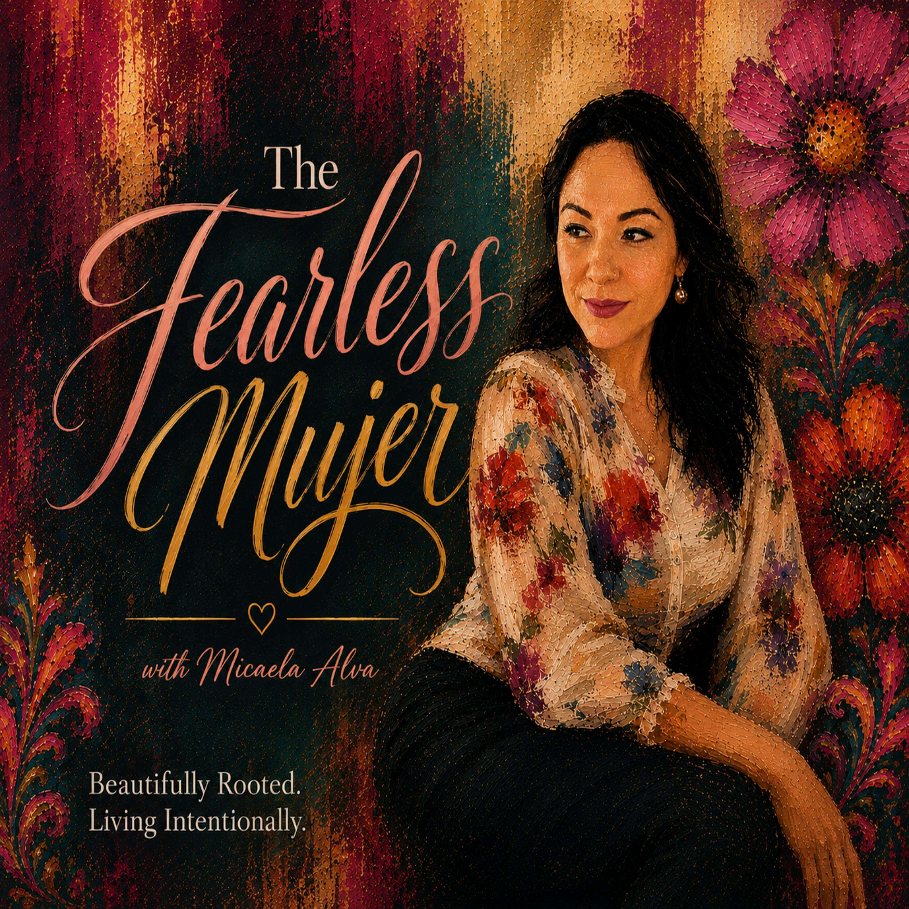 The Fearless Mujer Podcast - Christian Latina, Intentional Living, Latina Community, Latina Christian Podcast, Latina Author