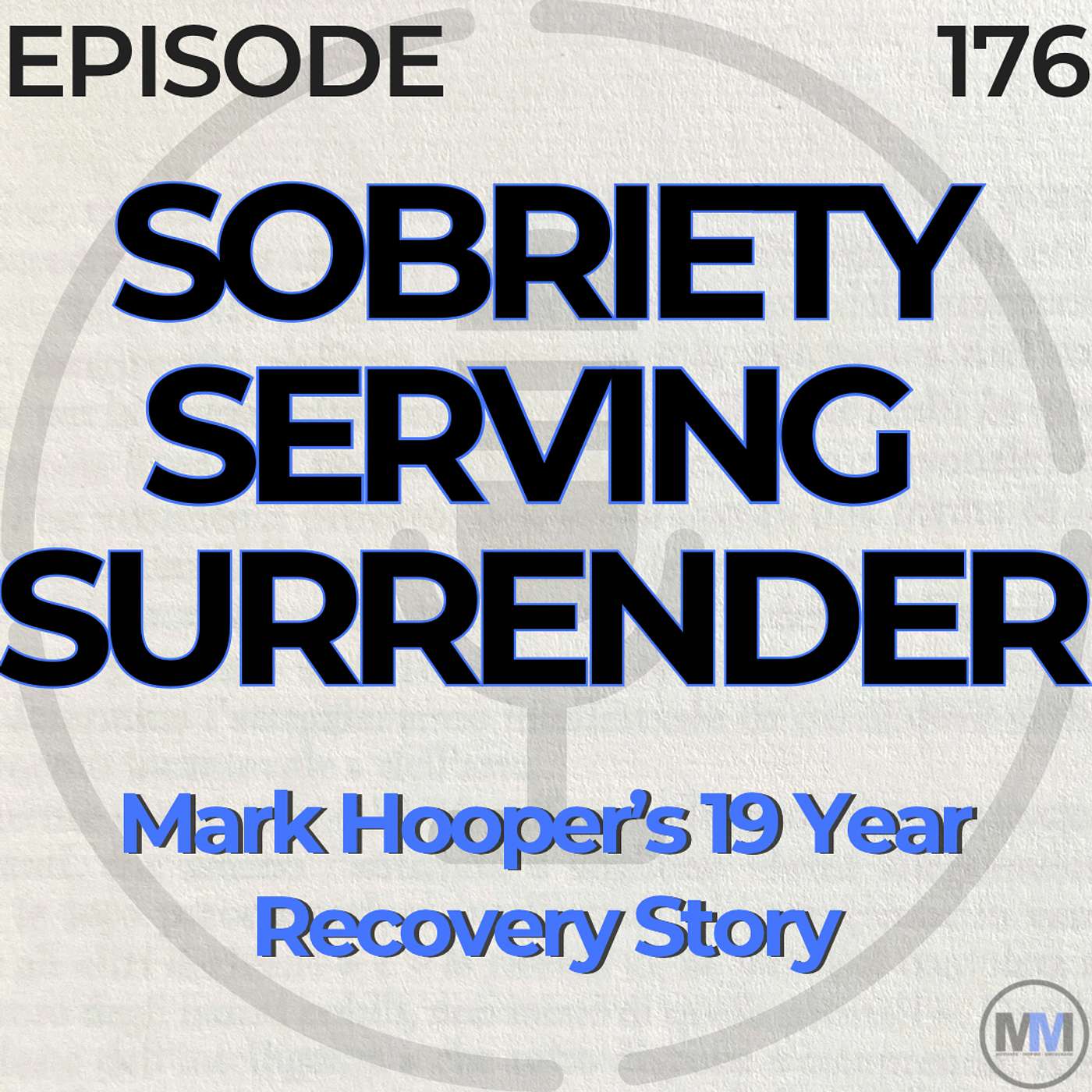 176 - Sobriety, Serving, & Surrender: Mark Hooper's 19-Year Recovery Story
