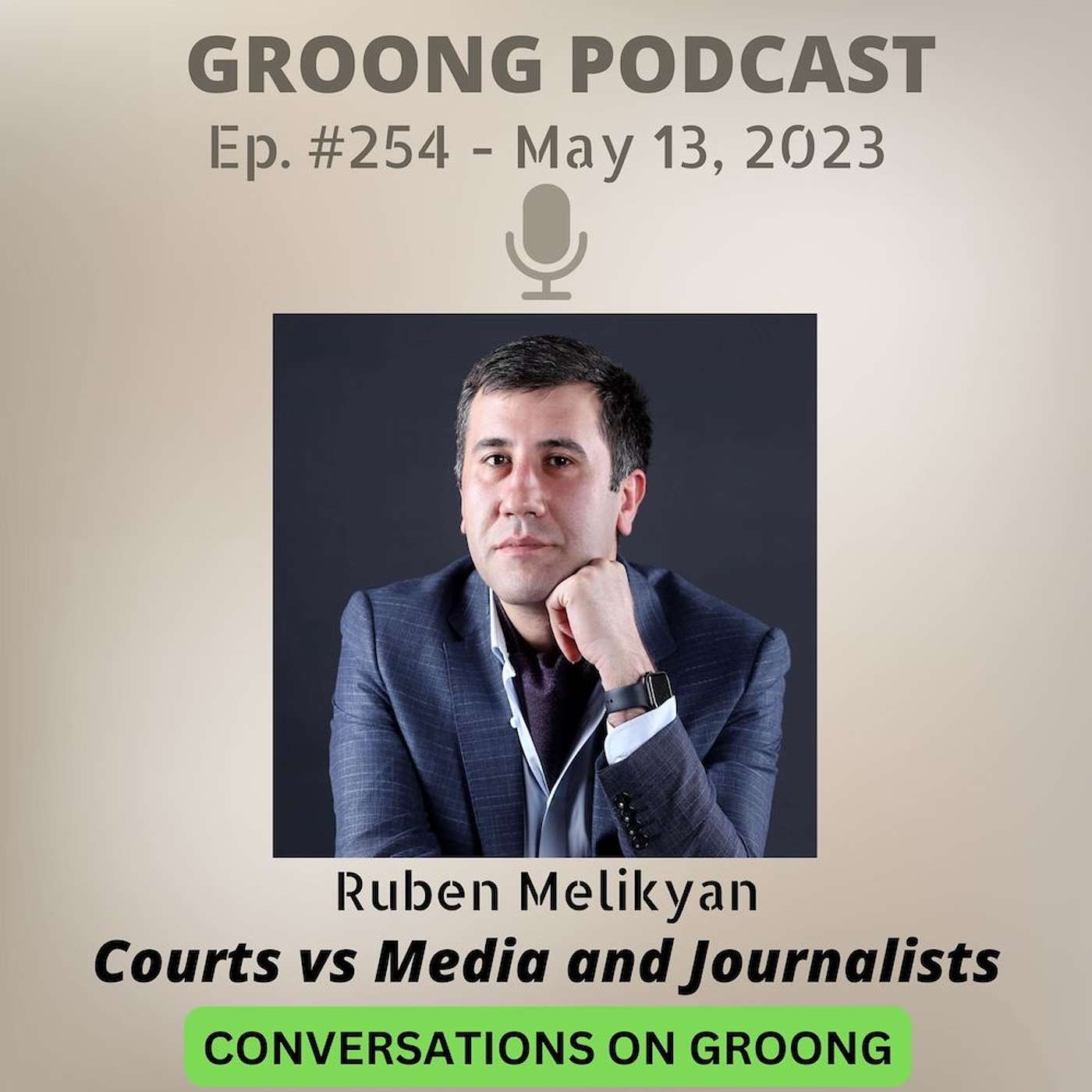 Ruben Melikyan - Armenian Court Freezes Assets of Journalist and News & Media Outlet | Ep. 254 - May 13, 2023