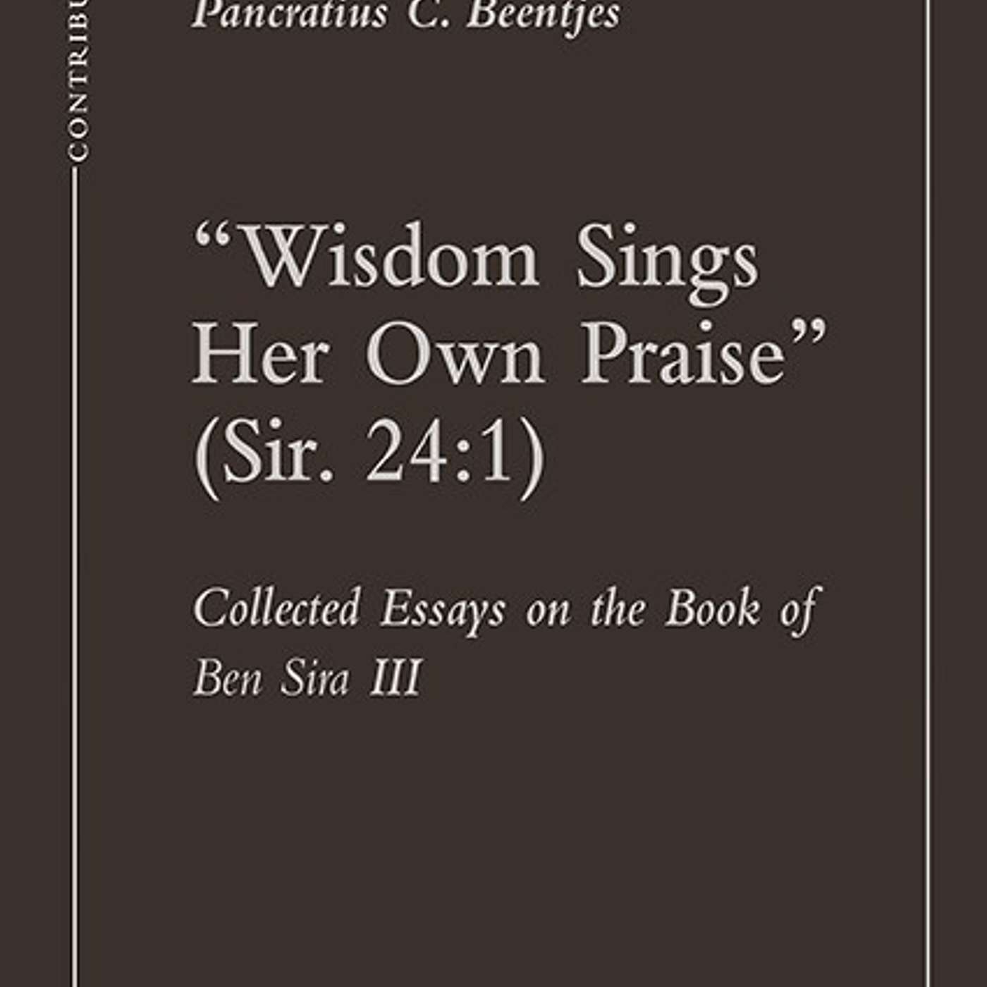 Pancratius Beentjes, *“Wisdom Sings Her Own Praise” (Sir. 24:1): Collected Essays on the Book of Ben Sira [III]*. Louvain, Belgium: Peeters Publishing House, 2025 episode artwork