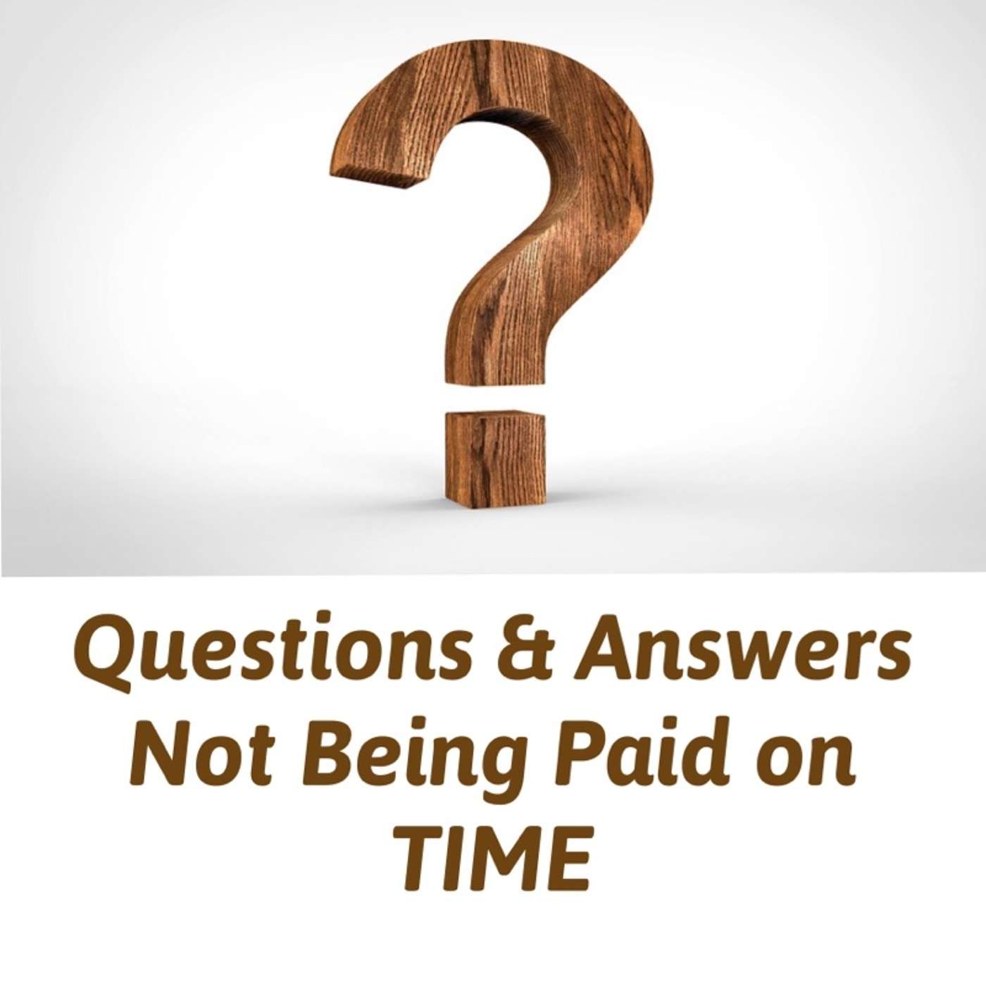Questions & Answers: Not Being Paid on Time