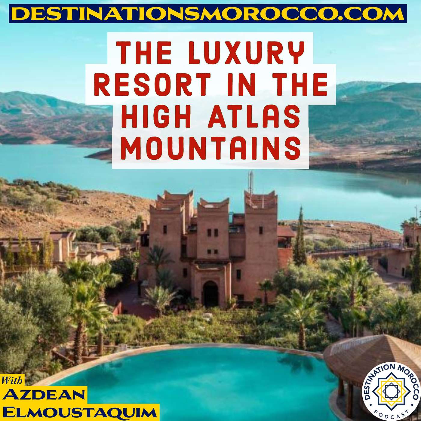 The Luxury Resort in the High Atlas Mountains