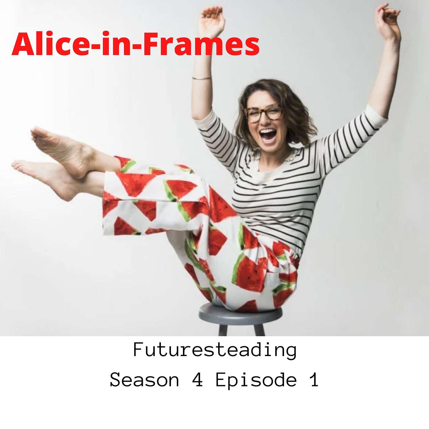 77 Alice in Frames - Squeezing the bejesus out of life!