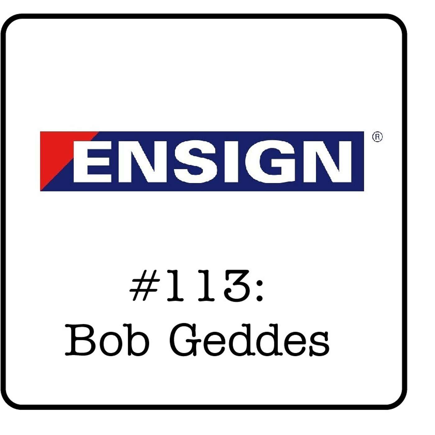 #113: Bob Geddes (Ensign Energy Services) - A Glimpse Into Energy Services Success, Market Cycles & Why Free Markets Are Important