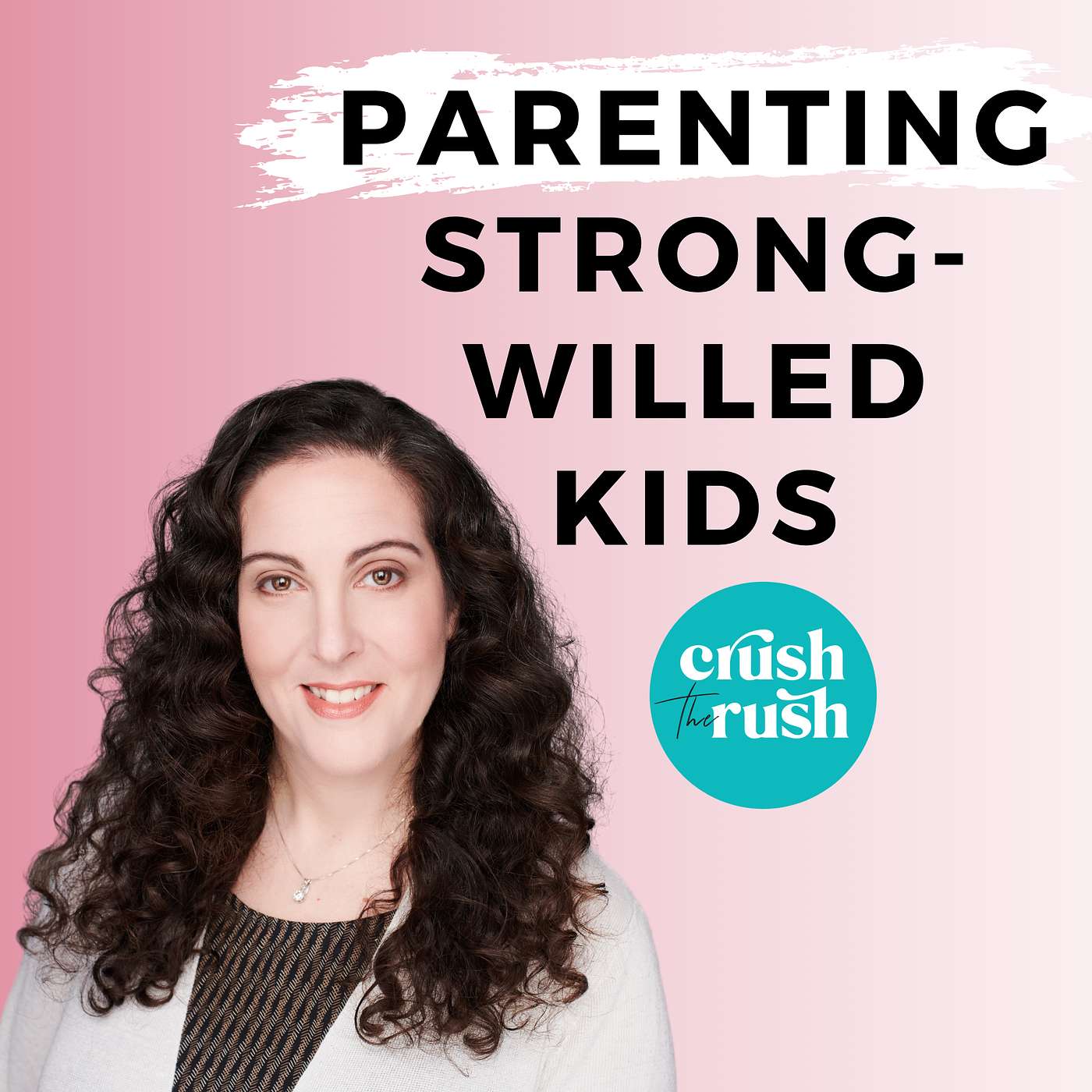 475 - Parenting Strategies for Strong-Willed Kids with Rachel Bailey (CLIENT SPOTLIGHT)
