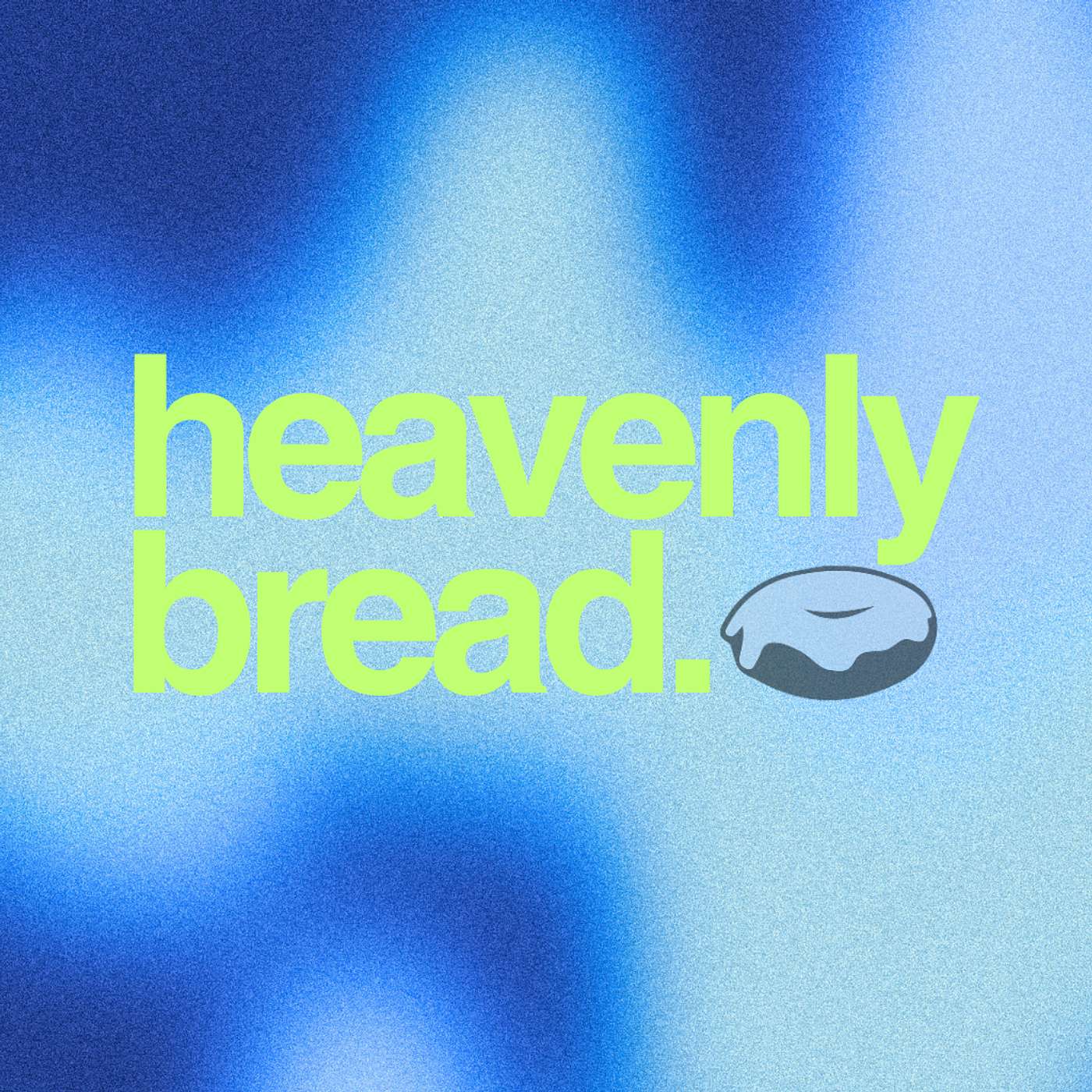 Heavenly Bread Podcast