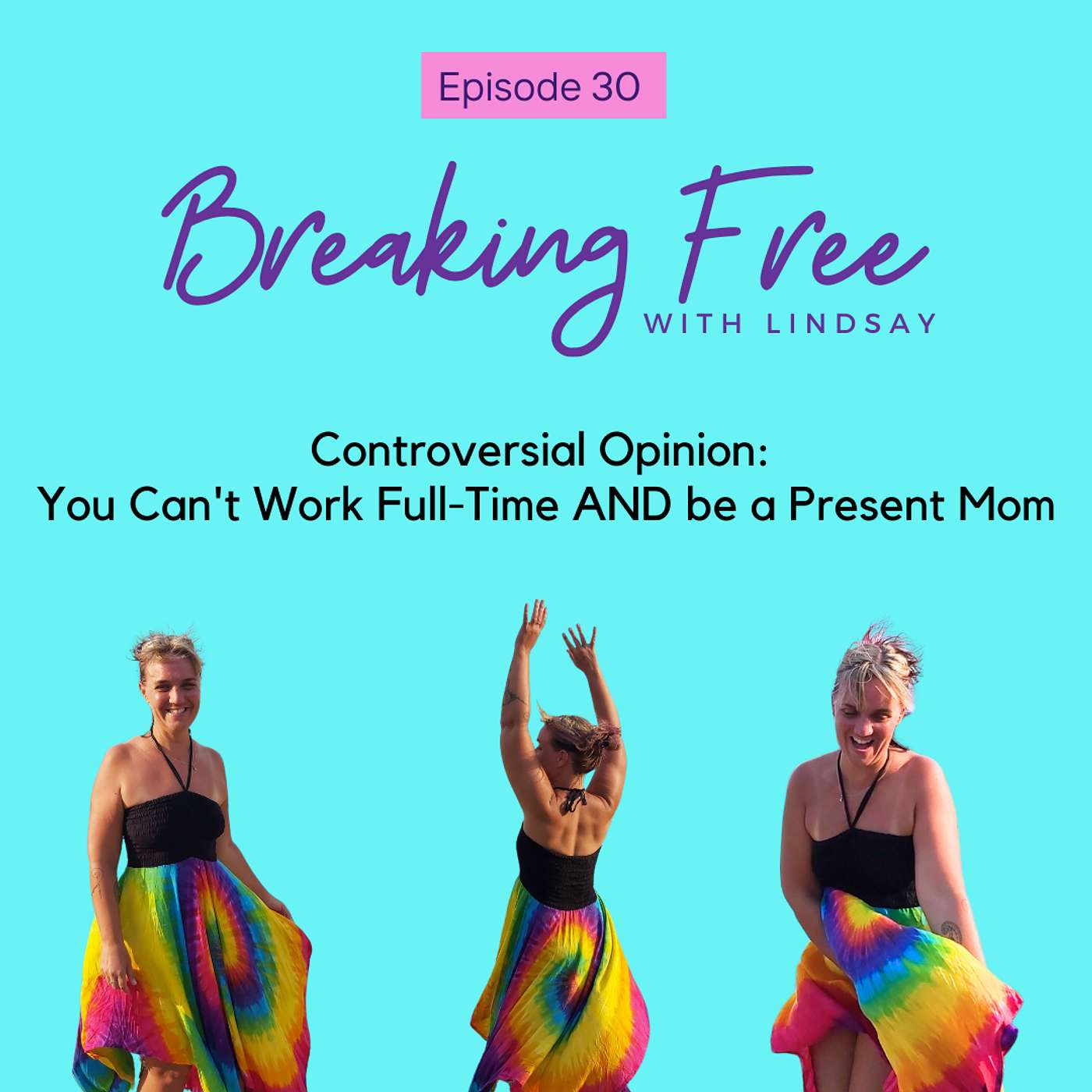 Episode 30 - Controversial Opinion: You Can't Work Full-Time AND be a Present Mom episode artwork
