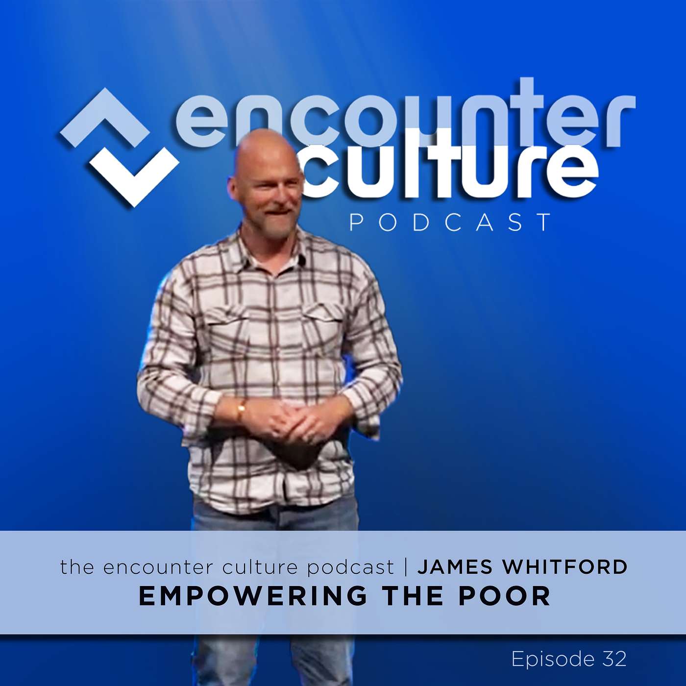 Episode 32 | James Whitford | Empowering the Poor