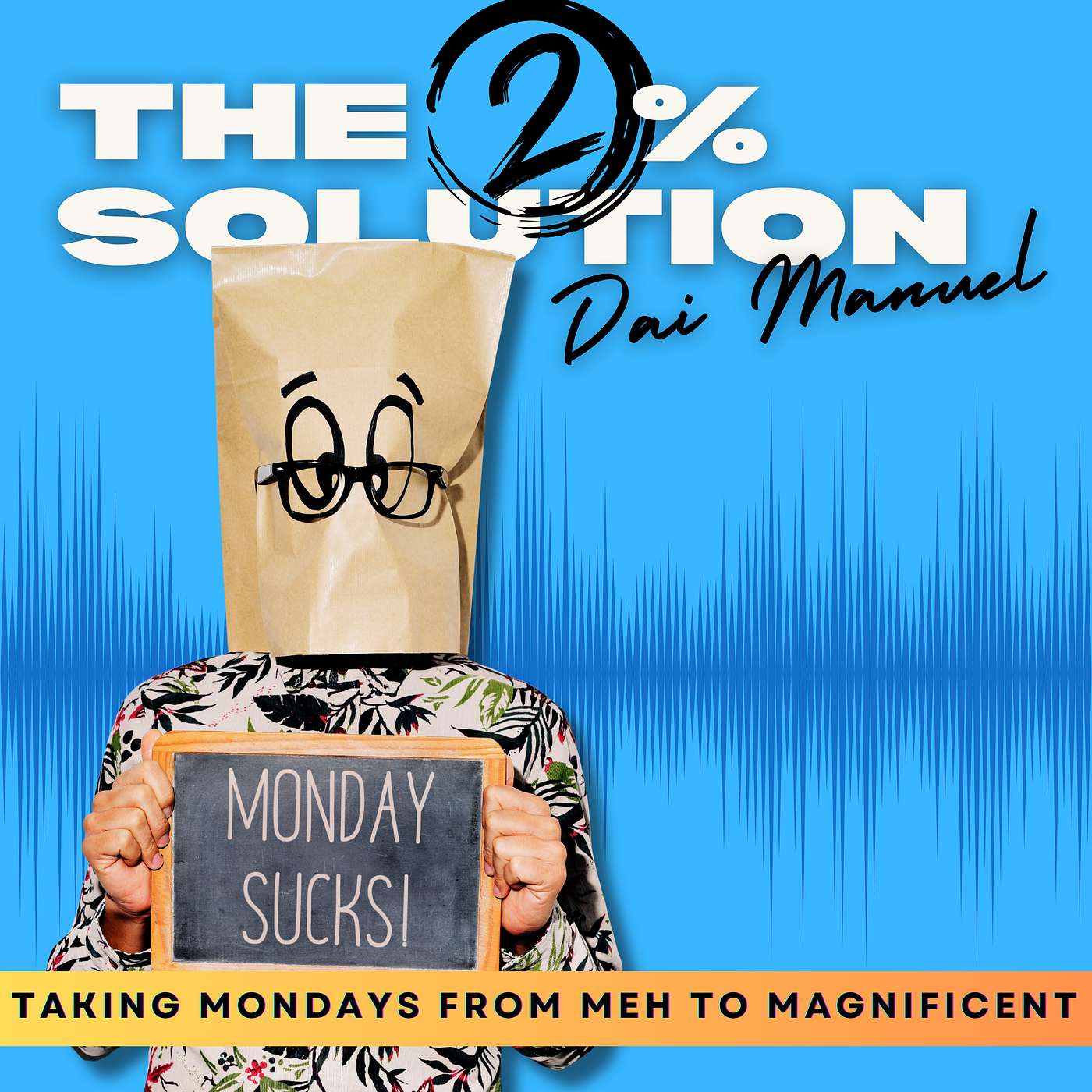 How to Take Your Mondays from MEH to Magnificent with the 2% Solution