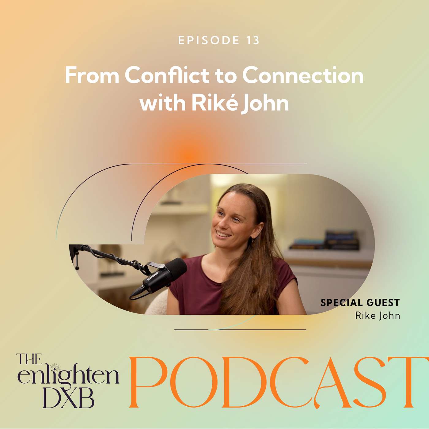Ep13. From Conflict to Connection with Riké John Ep13. From Conflict to Connection with Riké John