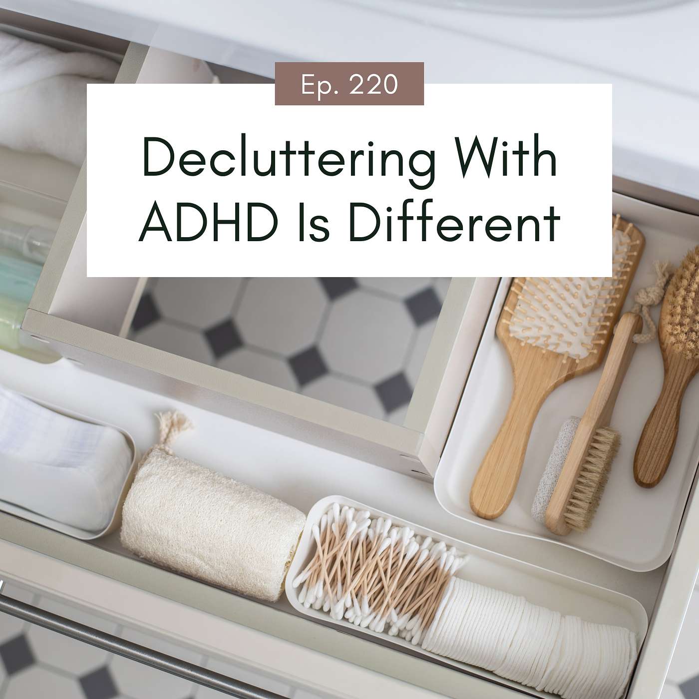 Decluttering with ADHD: The Coping Mechanisms That Make Letting Go Easier So Your Home Feels Calmer with Marcus John Henry Brown episode artwork
